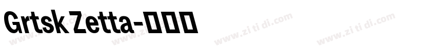 Grtsk Zetta字体转换